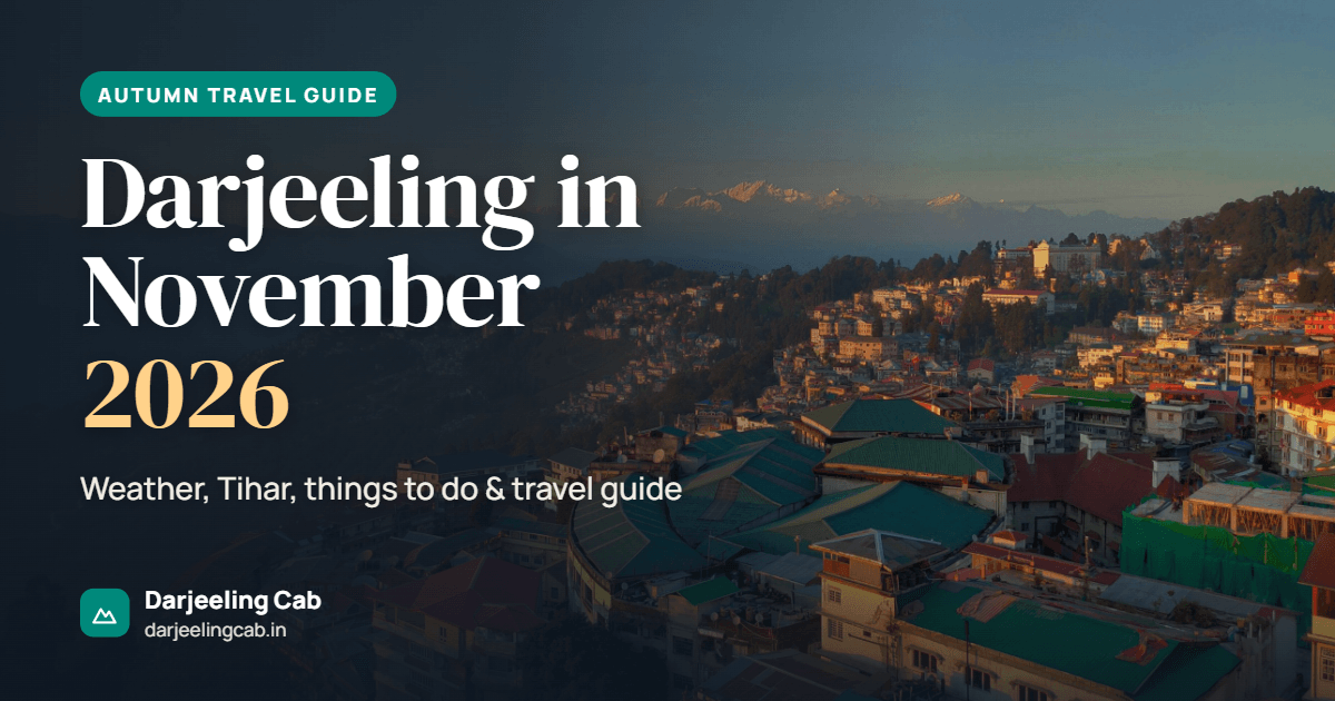 Darjeeling in November 2026: Weather, Things to Do & Travel Guide